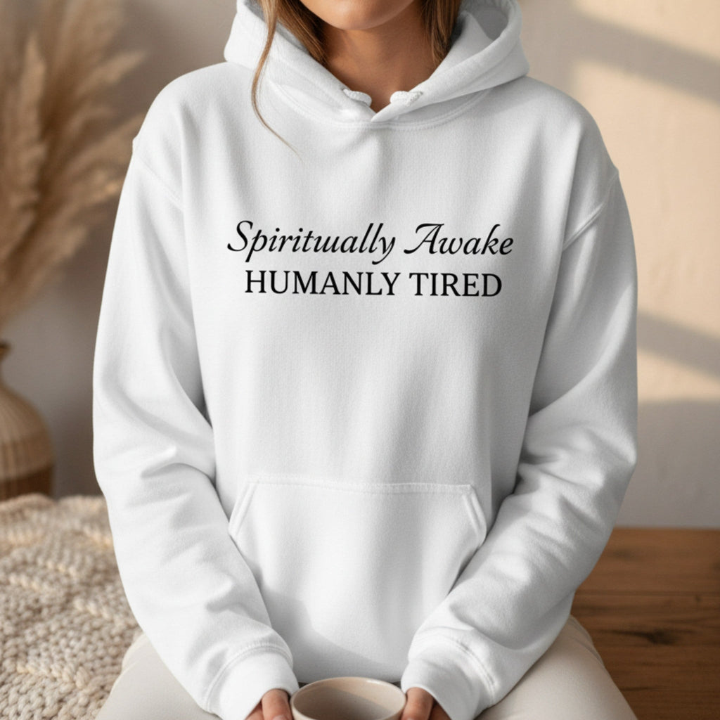 Spiritually Awake Humanly Tired Hoodie | Funny Spiritual Gift for Women | Pullover